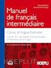 Manuel de français intermédiaire. Corso di lingua francese