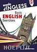 Basic english exercises. Primo livello - Gigliola Canepa,Lia Cavalli