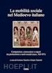 La mobilità sociale nel Medioevo italiano. Competenze, conoscenze e s